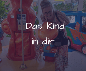 Das Kind in dir – warum du öfter mal aus der Reihe tanzen solltest