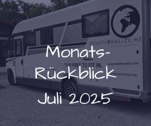 Monatsrückblick Juli 2025 – Neubeginn, Vanlife & ein Name für die Angst