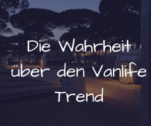 Die Wahrheit über den Vanlife-Trend: Freiheit oder nur schöner Schein?